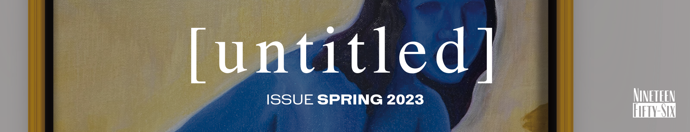 [Untitled] Issue Spring 2023. Nineteen Fifty-Six Magazine